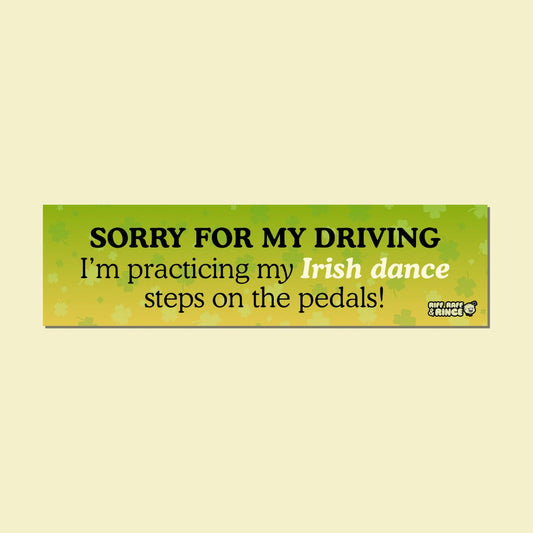Sorry For My Irish Dance Driving Bumper Magnet
