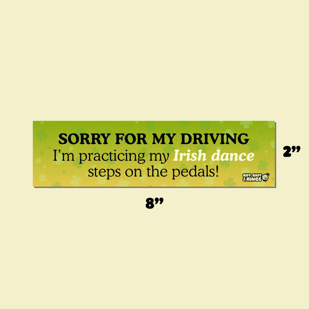 Sorry For My Irish Dance Driving Bumper Magnet