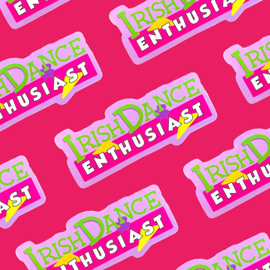 Totally an IRISH DANCE ENTHUSIAST! Sticker