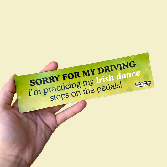Sorry For My Irish Dance Driving Bumper Magnet