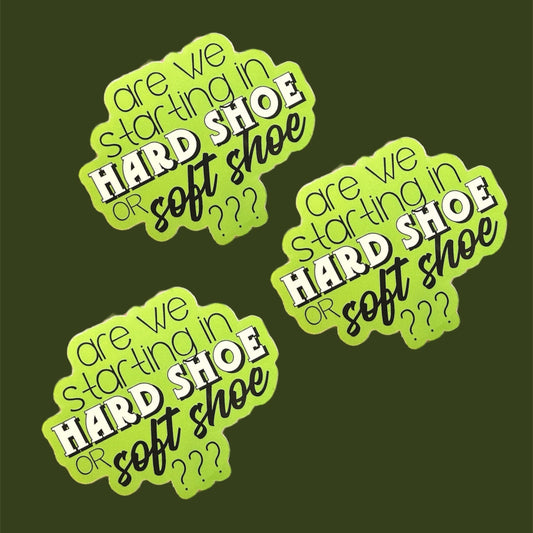 Hard Shoe or Soft Shoe? Sticker