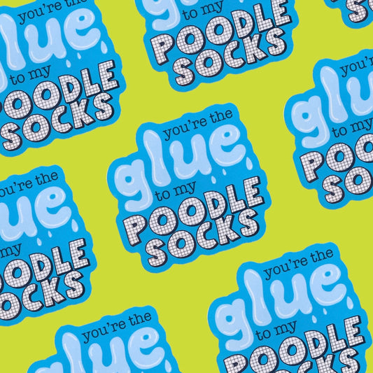 You're the Glue to My Poodle Socks Sticker