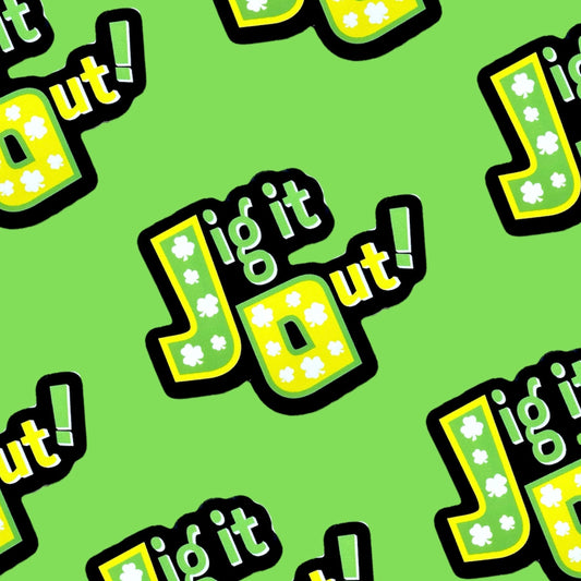 Totally JIG IT OUT! Sticker