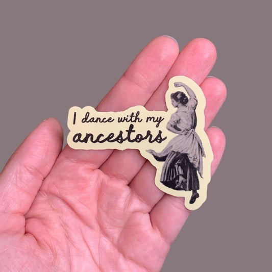 I Dance with My Ancestors Sticker