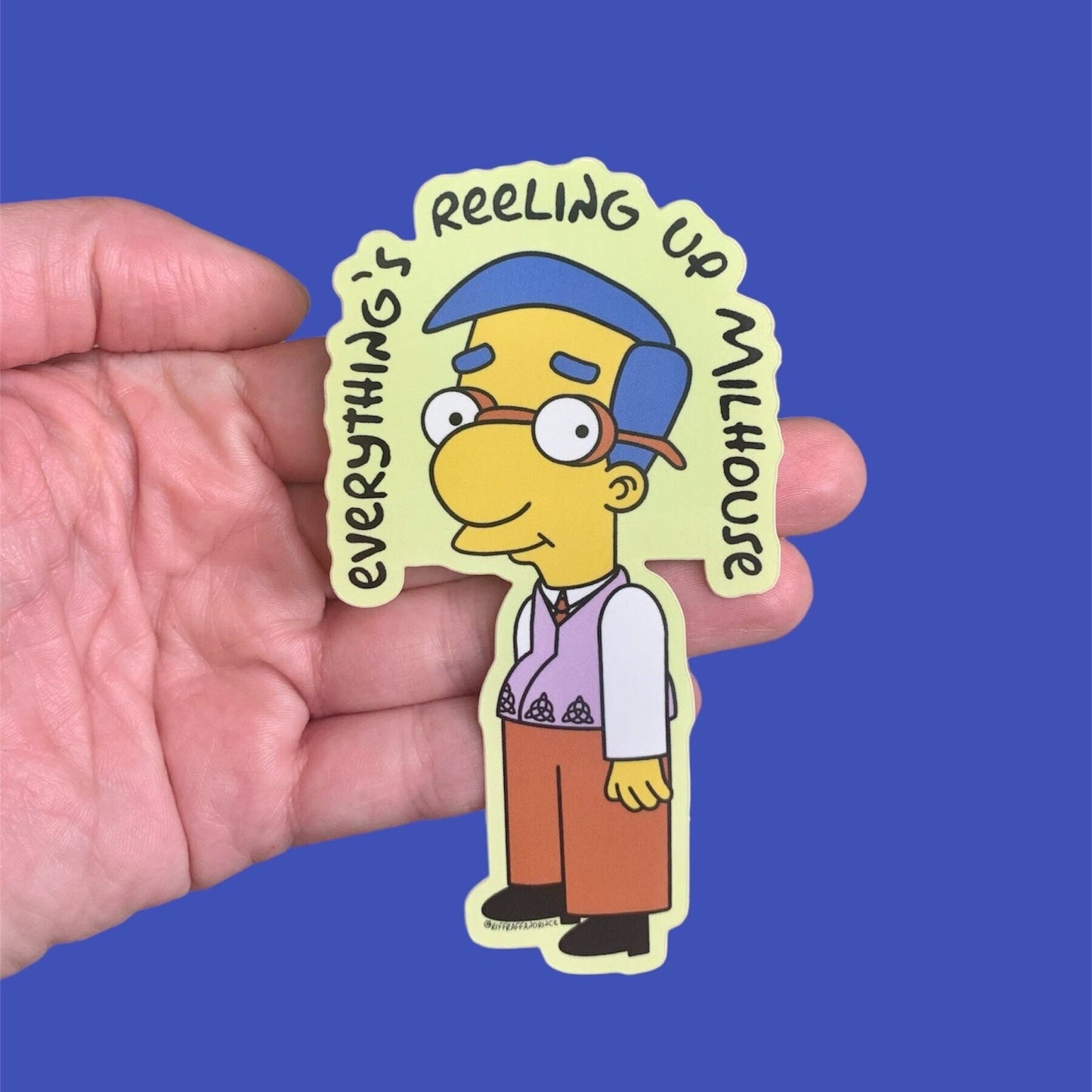Everything's Reeling Up Milhouse Sticker