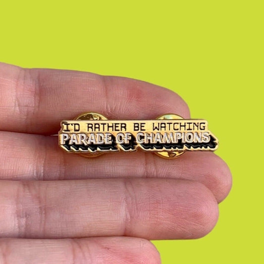 I'd Rather Be Watching Parade of Champions Enamel Pin